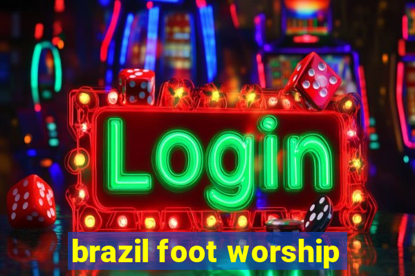 brazil foot worship